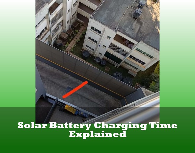 Solar Battery Charging Time Explained